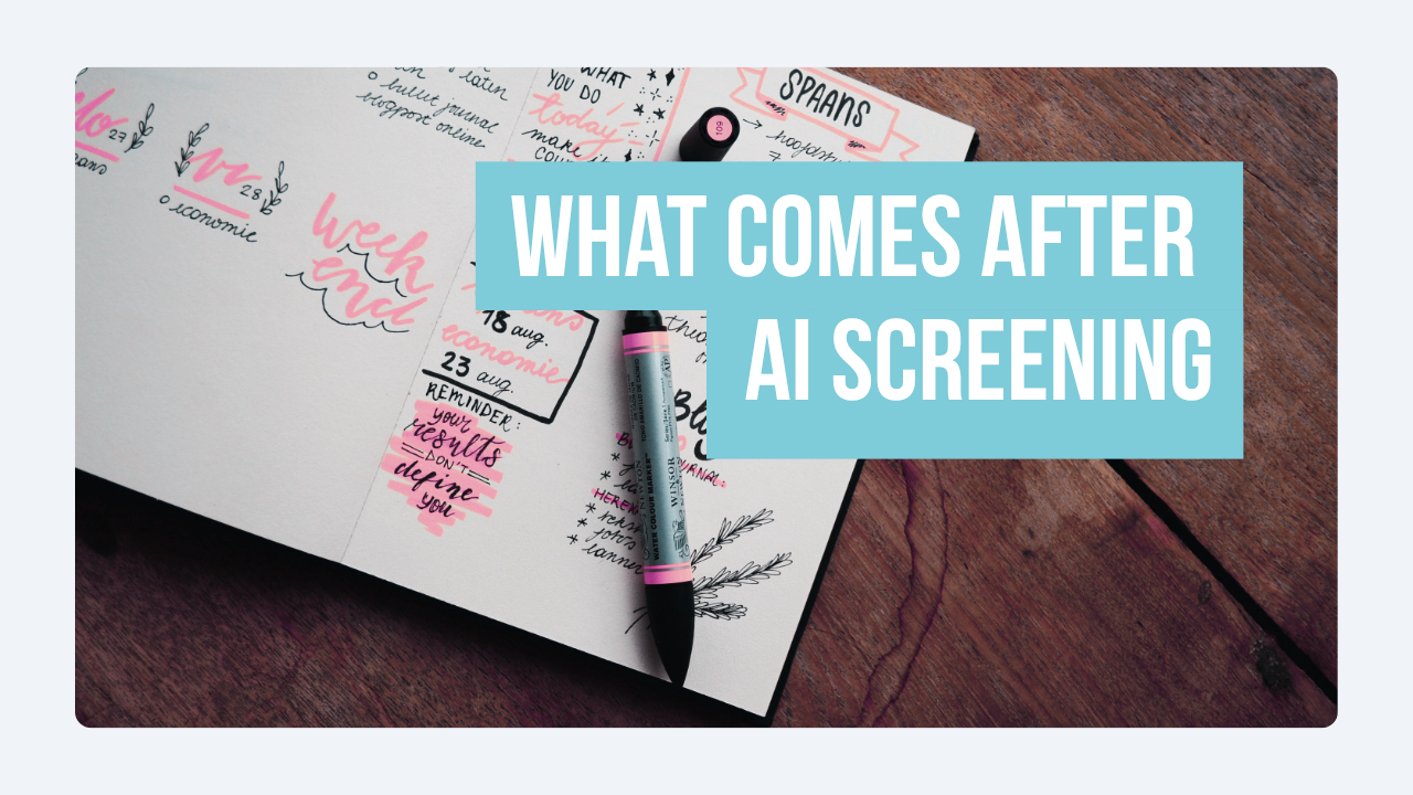 What Comes After AI Screening